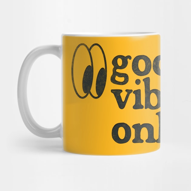 Good Vibes Only - Retro Faded Design by DankFutura